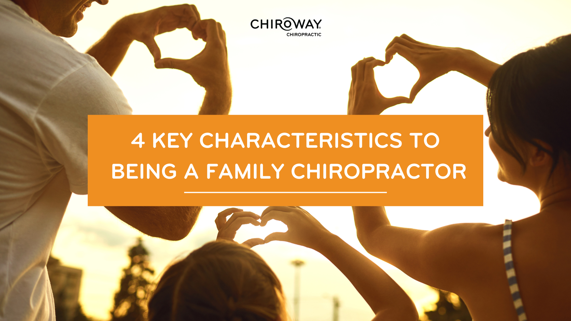 4 Key Characteristics to Being a Family Chiropractor